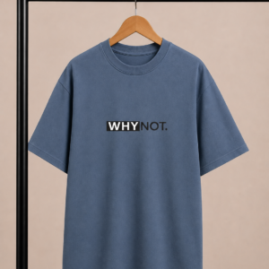 "WHY NOT." / Oversized T Shirt